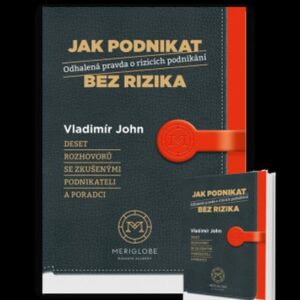 Jak podnikat bez rizika - Odhalená pravda o rizicích podnikání (Vladimír John) (česky)