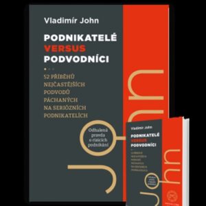 Podnikatelé versus podvodníci (Vladimír John) (česky)