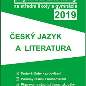 Tvoje přijímací zkoušky 2019 na střední školy a gymnázia: ČESKÝ JAZYK A LITERATURA (česky)