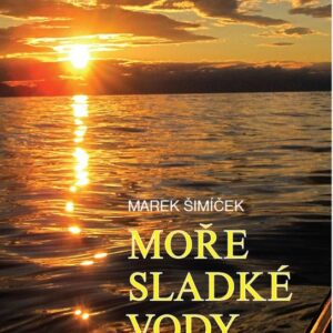 Moře sladké vody (Marek Šimíček) (česky)