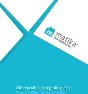 Matika pro spolužáky: Diferenciální a integrální počet - Učebnice (Lukáš Král Marek Liška Tomáš Valenta) (česky)
