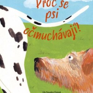 PROČ SE PSI OČMUCHÁVAJÍ? – Vše o psech (Lily Snowden-Fineová) (česky)