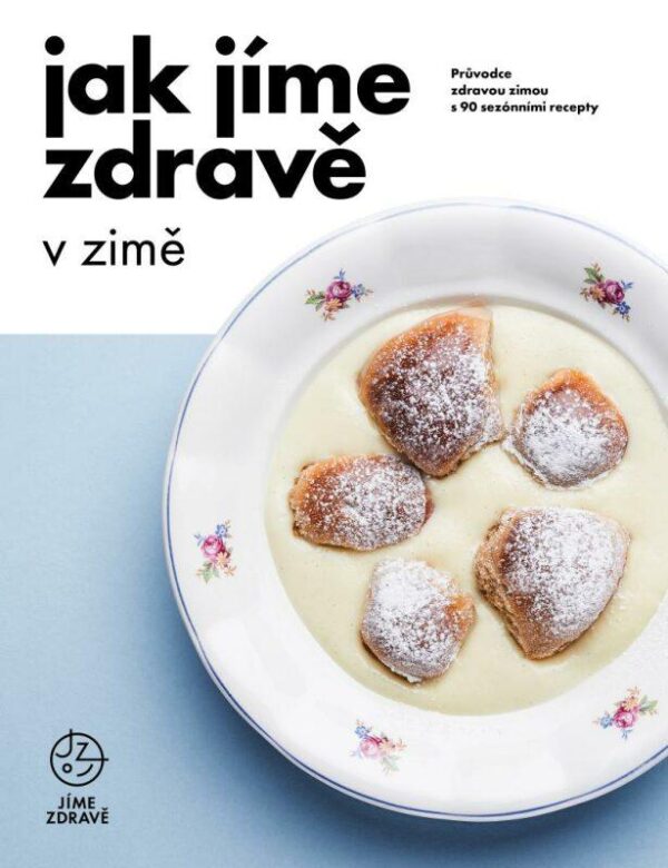 Jak jíme zdravě v zimě - Průvodce zdravou zimou s 90 sezónními recepty (česky)