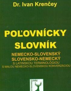 Poľovnícky slovník nemecko-slovenský a slovensko-nemecký (Ivan Krenčey)