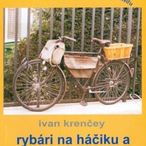 Rybári na háčiku a komunisti (Ivan Krenčey)
