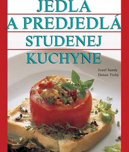 Jedlá a predjedlá studenej kuchyne (Dušan Tichý)