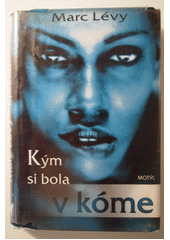 Kým si bola v kóme (Marc Levy)