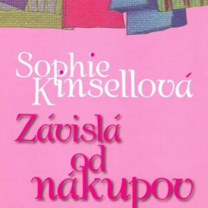 Závislá od nákupov (Sophie Kinsellová)
