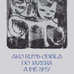 Ako Ruth odišla do jazera a iné sny (Tamara Archlebová)