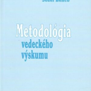 Metodológia vedeckého výskumu (Jozef Benčo)