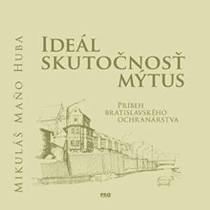 Ideál Skutočnosť Mýtus (Mikuláš Maňo Huba)