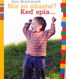 Nie sú užasné? Keď spia... (Ann Bentonová)