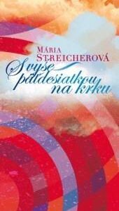 S vyše päťdesiatkou na krku (Mária Streicherová)