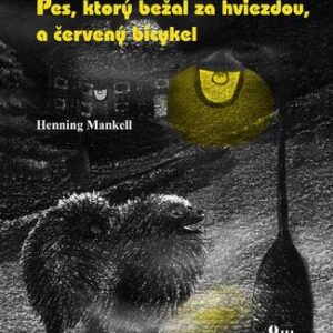 Pes, ktorý bežal za hviezdou, a červený bicykel (Henning Mankell)