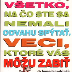 Všetko, na čo ste sa nemali odvahu spýtať. Veci, ktoré vás môžu zabiť (Tricia Kreitmanová)