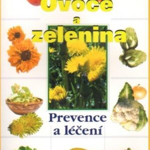 Ovoce a zelenina - prevence léčení (Nadia Seifert) (česky)