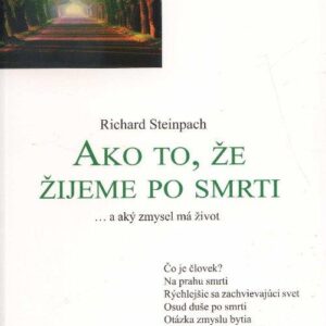 Ako to, že žijeme po smrti (Richard Steinpach)