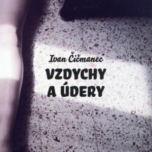 Vzdychy a údery (Ivan Čičmanec)