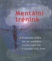 Mentální trénink (Kurt Tepperwein) (česky)