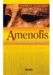 Amenofis - V zemi sokolího boha (Andreas Schramek) (česky)