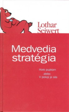 Medvedia stratégia - V pokoji je sila (Lothar Seiwert)