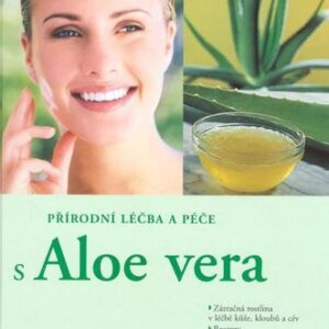 Přírodní léčba a péče s Aloe Vera (Ulla Rahn-Huber) (česky)