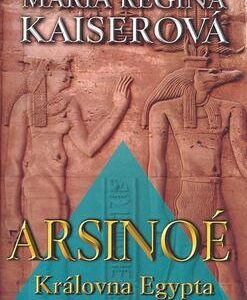 Arsinoé-Královna Egypta (Maria Regia Kaiserová) (česky)