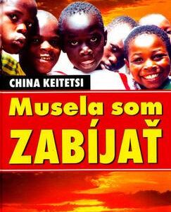 Musela som zabíjať (China Keitetsi)