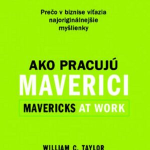 Ako pracujú maverici (William C, Taylor)