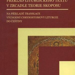 Překlad liturgického textu v zrcadle teorie skoposu (Eva Maria Hrdinová)