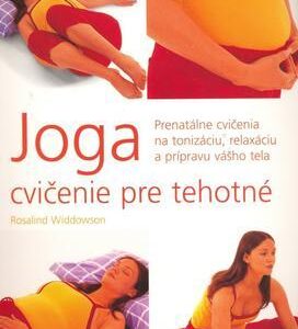 Joga cvičenie pre tehotné (Widdowson Rosalind)