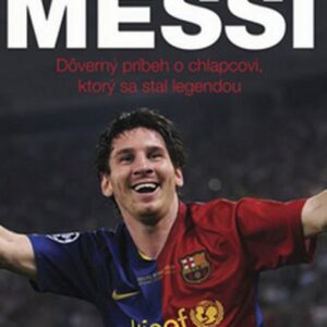 Lionel Andrés Messi - Důvěrný příběh kluka, který se stal legendou (Luca Caioli) (česky)