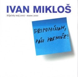Pripomínam, pán premiér ! (Ivan Mikloš)