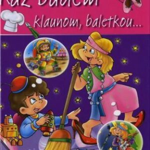 Raz budem klaunom, baletkou...