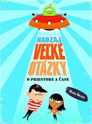 Naozaj naozaj veľké otázky o priestore a čase (Mark Brake)