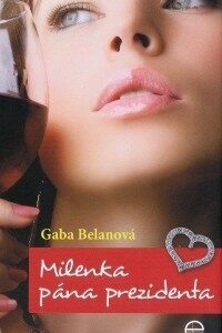 Milenka pána prezidenta (Gaba Belanová)