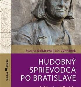 Hudobný sprievodca po Bratislave - A Musical Guide to Bratislava (Zuzana Godárová)