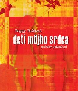 Deti môjho srdca - príbehy pokračujú (Peggy Pažitná)