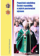 Papežské návštěvy České republiky a jejich pastorační význam (Patrik Maturkanič) (česky)