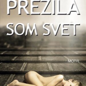 Prežila som svet (Miroslava Varáčková)
