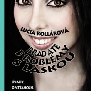 Bradaté problémy s láskou (Lucia Kollárová)