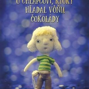 O chlapcovi, ktorý hľadal vôňu čokolády (Martin Daniš)