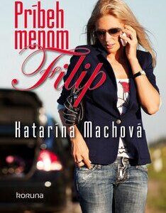 Príbeh menom Filip (Katarína Machová)