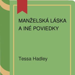 Manželská láska a iné poviedky (Hadley Tessa)