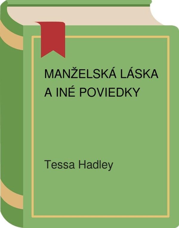 Manželská láska a iné poviedky (Hadley Tessa)