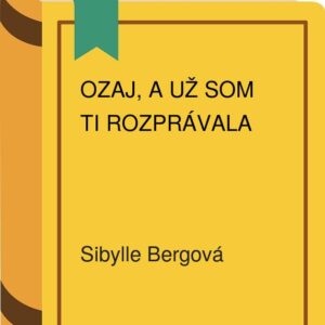 Ozaj, a už som ti rozprávala (Berg Sibylle)