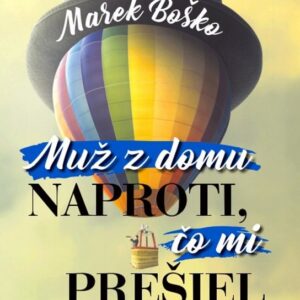 Muž z domu naproti, čo mi prešiel cez rozum (Marek Boško)