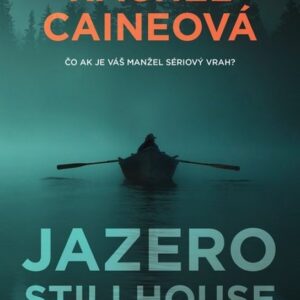 Jazero Stillhouse - Čo ak je váš manžel sériový vrah? (Rachel Caine)