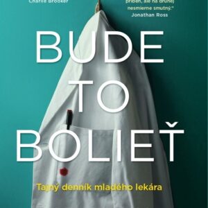 Bude to bolieť - Tajný denník mladého lekára (Adam Kay)