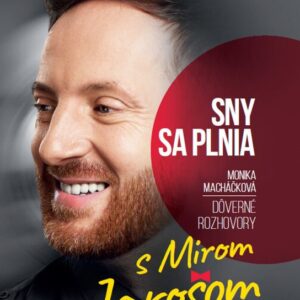Dôverné rozhovory s Mirom Jarošom - Sny sa plnia (Monika Macháčková)